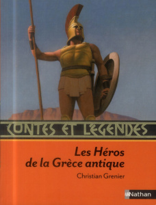 Les Héros de la Grèce antique - Grenier Christian ; Heinrich Christian
