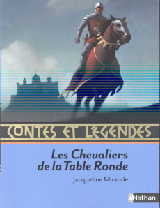 Les Chevaliers de la Table Ronde - Mirande Jacqueline ; Alliet Odile
