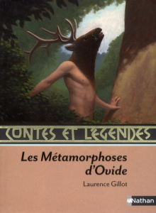 Les Métamorphoses d'Ovide - Gillot Laurence ; Rouèche Arnauld