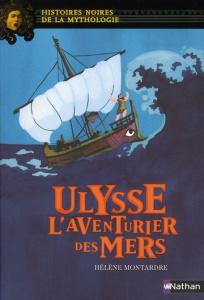 Ulysse l'aventurier des mers - Montardre Hélène ; Usdin Elene