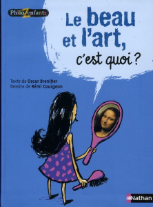 Le beau et l'art c'est quoi ? - Brenifier Oscar ; Courgeon Rémi