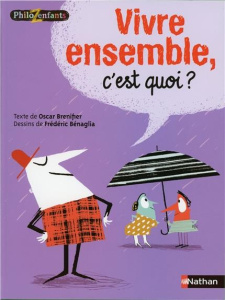 Vivre ensemble, c'est quoi ? - Brenifier Oscar ; Bénaglia Frédéric
