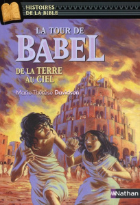 La tour de Babel. De la terre au ciel - Davidson Marie-Thérèse ; Ricossé Julie