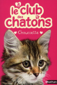 Le club des chatons Tome 5 : Chaussette - Mongredien Sue ; Delcourt Anne