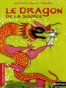 Le dragon de la source - Bertron-Martin Agnès ; Nille Peggy