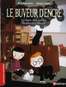 Le buveur d'encre : Le livre des petits buveurs d'encre - Sanvoisin Eric ; Latyk Olivier