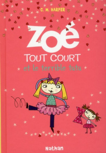 Zoé tout court Tome 5 : Zoé tout court et le terrible tutu - Harper Charise Mericle ; Delcourt Anne