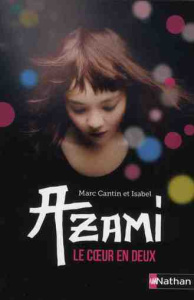 Azami. Le coeur en deux - Cantin Marc ; Cantin Isabel
