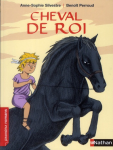 Cheval de roi - Silvestre Anne-Sophie ; Perroud Benoît