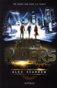 Time Riders Tome 1 - Scarrow Alex ; Lemoine Aude