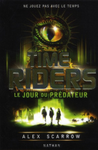 Time Riders Tome 2 : Le jour du prédateur - Scarrow Alex ; Lauricella Anne