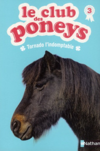 Le club des poneys Tome 3 : Tornado l'indomptable - Baussier Sylvie ; Rabouan Olivier ; Pelissier Lisa