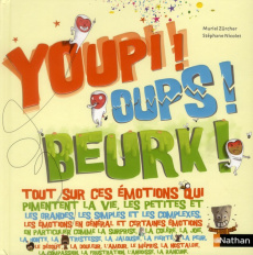 Youpi ! Oups ! Beurk ! - Zürcher Muriel ; Nicolet Stéphane