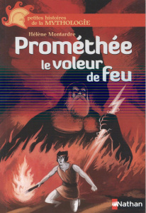 Prométhée le voleur de feu - Montardre Hélène ; Duffaut Nicolas