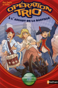 Opération trio Tome 7 : A l'assaut de la Bastille - Cantin Marc