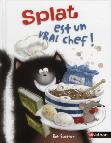 Splat le chat Tome 4 : Splat est un vrai chef ! - Scotton Rob ; Hsu Lin Amy ; Eberz Robert