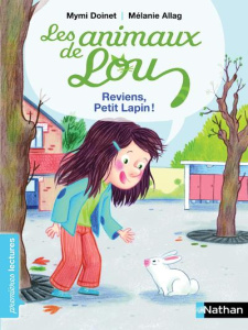 Les animaux de Lou : Reviens, petit lapin ! - Doinet Mymi ; Allag Mélanie