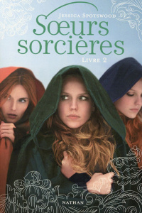 Soeurs sorcières Tome 2 - Spotswood Jessica ; Vassallo Rose-Marie