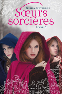 Soeurs sorcières Tome 3 - Spotswood Jessica ; Vassallo Rose-Marie