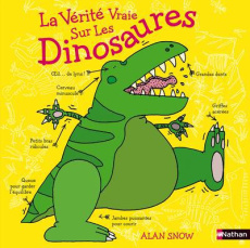 La vérité vraie sur les dinosaures - Snow Alan ; Vassallo Rose-Marie