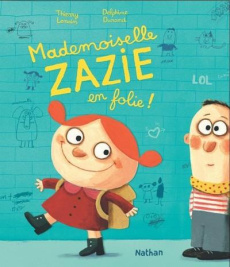 Mademoiselle Zazie en folie ! - Lenain Thierry ; Durand Delphine