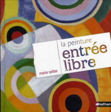 La peinture. Entrée libre - Sellier Marie