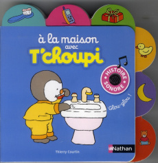 A la maison avec T'choupi. Histoire sonore - Courtin Thierry