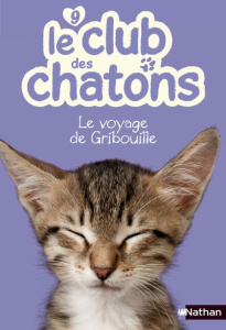 Le club des chatons Tome 9 : Le voyage de Gribouille - Chatel Christelle ; Rohrbach Sophie