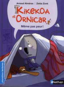 Kikekoa et Ornicar : Même pas peur ! - Alméras Arnaud ; Zonk Zelda