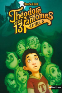 Théodore et ses 13 fantômes Tome 6 - Carré Claude
