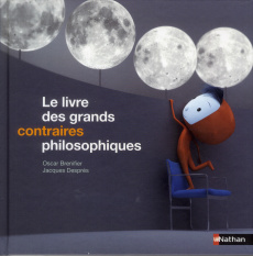 Le livre des grands contraires philosophiques - Brenifier Oscar ; Desprès Jacques