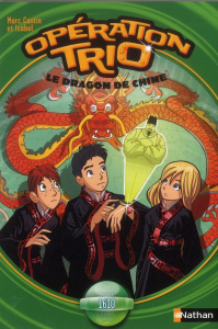 Opération trio Tome 11 : Le dragon de Chine - Cantin Marc