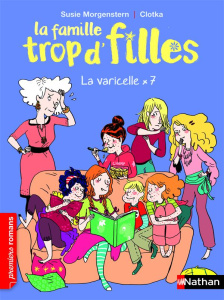 La famille trop d'filles : La varicelle x 7 - Morgenstern Susie