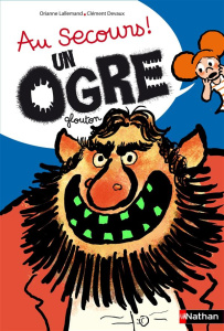 Au secours ! Un ogre glouton - Lallemand Orianne ; Devaux Clément