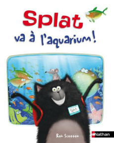 Splat le chat Tome 7 : Splat va à l'aquarium ! - Scotton Rob ; Auerbach Annie ; Farley Rick