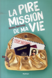 La pire mission de ma vie. Tome 1 - Benway Robin ; Delcourt Anne