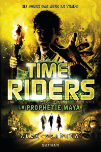 Time riders Tome 8 : La prophétie maya - Scarrow Alex ; Chèvre Julien