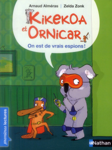 Kikekoa et Ornicar : On est de vrais espions ! - Alméras Arnaud ; Zonk Zelda