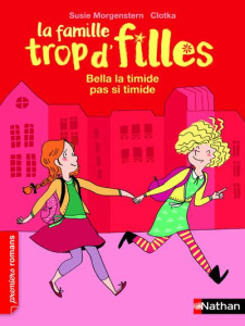 La famille trop d'filles : Bella, la timide pas si timide - Morgenstern Susie