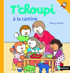 T'choupi mange à la cantine - Courtin Thierry ; Ficheux Françoise