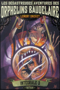 Les désastreuses Aventures des Orphelins Baudelaire Intégrale 3 : Tomes 7, 8 et 9. L'Arbre aux corbe - Snicket Lemony ; Helquist Brett ; Vassallo Rose-Ma