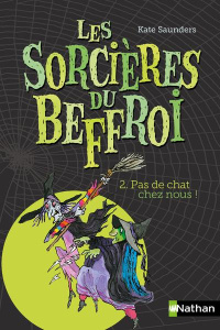 Les Sorcières du Beffroi Tome 2 : Pas de chat chez nous ! Edition 2014 - Saunders Kate
