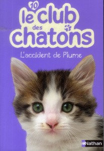 Le club des chatons Tome 10 : L'accident de Plume - Chatel Christelle ; Rohrbach Sophie