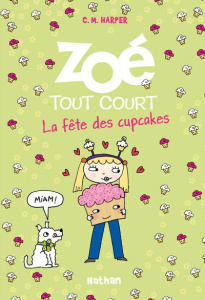 Zoé tout court Tome 9 : La fête des cupcakes - Harper Charise Mericle ; Delcourt Anne