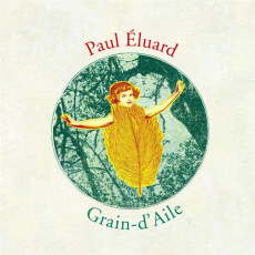Grain-d'Aile - Eluard Paul ; Poizat Chloé