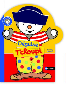 Déguise T'choupi ! - Courtin Thierry