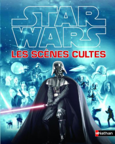 Stars Wars : les scènes cultes de la saga - Fry Jason ; Clément Alain