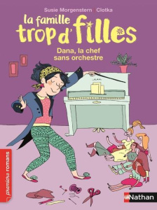 La famille trop d'filles : Dana, la chef sans orchestre - Morgenstern Susie