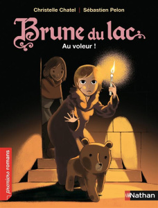 Brune du Lac Tome 4 : Au voleur ! - Chatel Christelle ; Pelon Sébastien