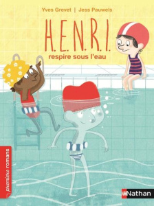 H.E.N.R.I. : H.E.N.R.I. respire sous l'eau - Grevet Yves ; Pauwels Jess